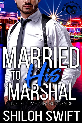 Married to His Marshal: Instalove MM Romance (His Blue Collar Man)