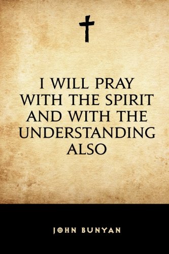 I Will Pray with the Spirit and with the Unders... 1530015847 Book Cover
