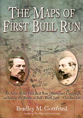 THE MAPS OF FIRST BULL RUN: AN ATLAS OF THE FIRST BULL RUN By Bradley M. VG