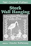 Stork Wall Hanging Filet Crochet Pattern: Complete Instructions and Chart