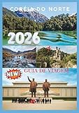 COREIA DO NORTE GUIA DE VIAGEM 2026: Explorando a Última Fronteira da Viagem.