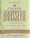 French Brasserie Cookbook: The Heart of French Home Cooking