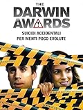 The Darwin Awards - Suicidi accidentali per menti poco evolute