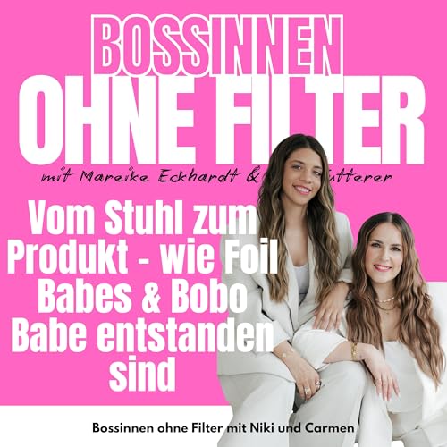 #11 Vom Stuhl zum Produkt &ndash; wie Foil Babes & Bobo Babe entstanden sind