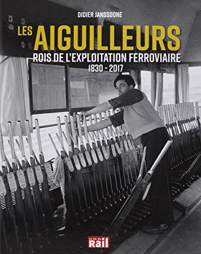 Télécharger Les aiguilleurs : Rois de l'exploitation ferroviaire 1830-2017 Livre PDF Gratuit