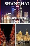 Shanghai Reiseführer 2026