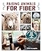 Raising Animals for Fiber: Producing Wool from Sheep, Goats, Alpacas, and Rabbits in Your Backyard