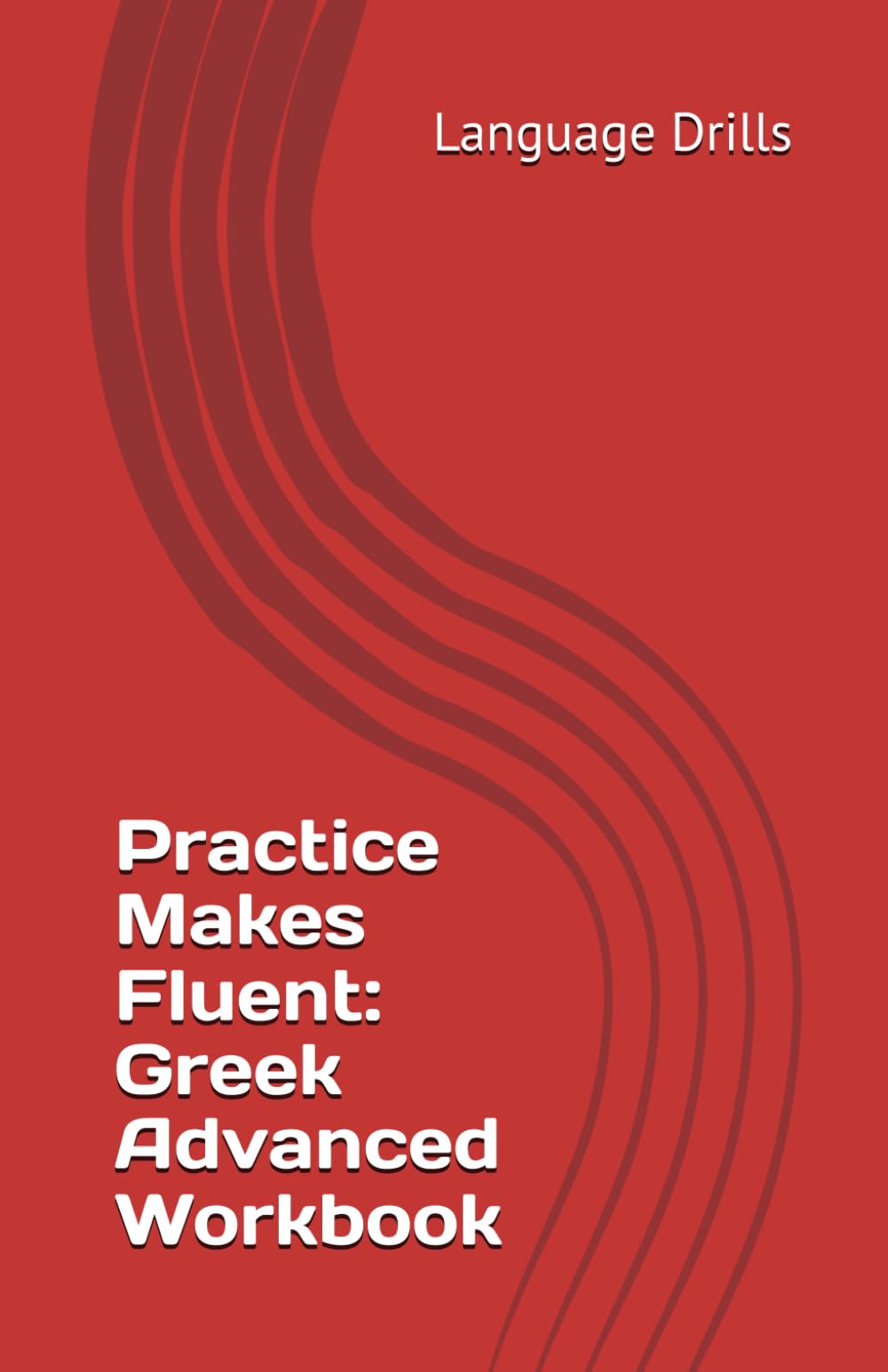 Practice Makes Fluent: Greek Advanced Workbook