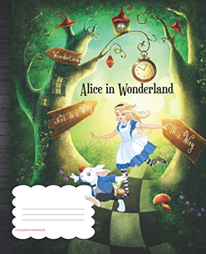 Alice in Wonderland Composition Book: Alice School Supplies One Subject ...