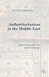 Authoritarianism in the Middle East: Before and After the Arab Uprisings