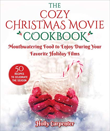 Télécharger The Cozy Christmas Movie Cookbook: Mouthwatering Food to Enjoy During Your Favorite Holiday Films PDF Ebook En Ligne