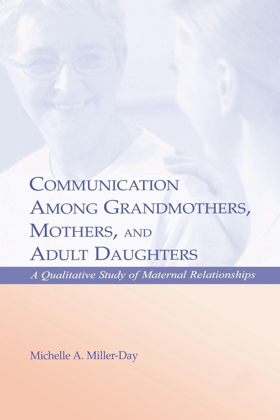 Communication Among Grandmothers, Mothers, and Adult Daughters - 9781138813045