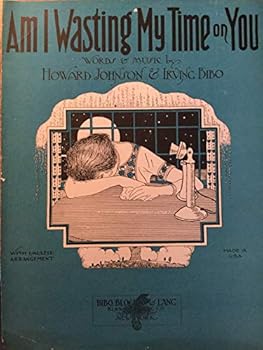 Am I Wasting My Time on You? - Sheet Music for Voice and Piano with Ukulele Chords