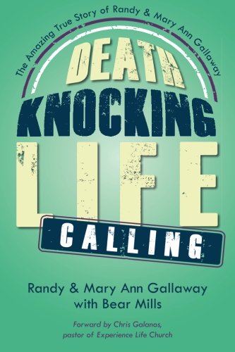 Death Knocking, Life Calling: The Amazing True Story of Randy and Mary Ann Gallaway