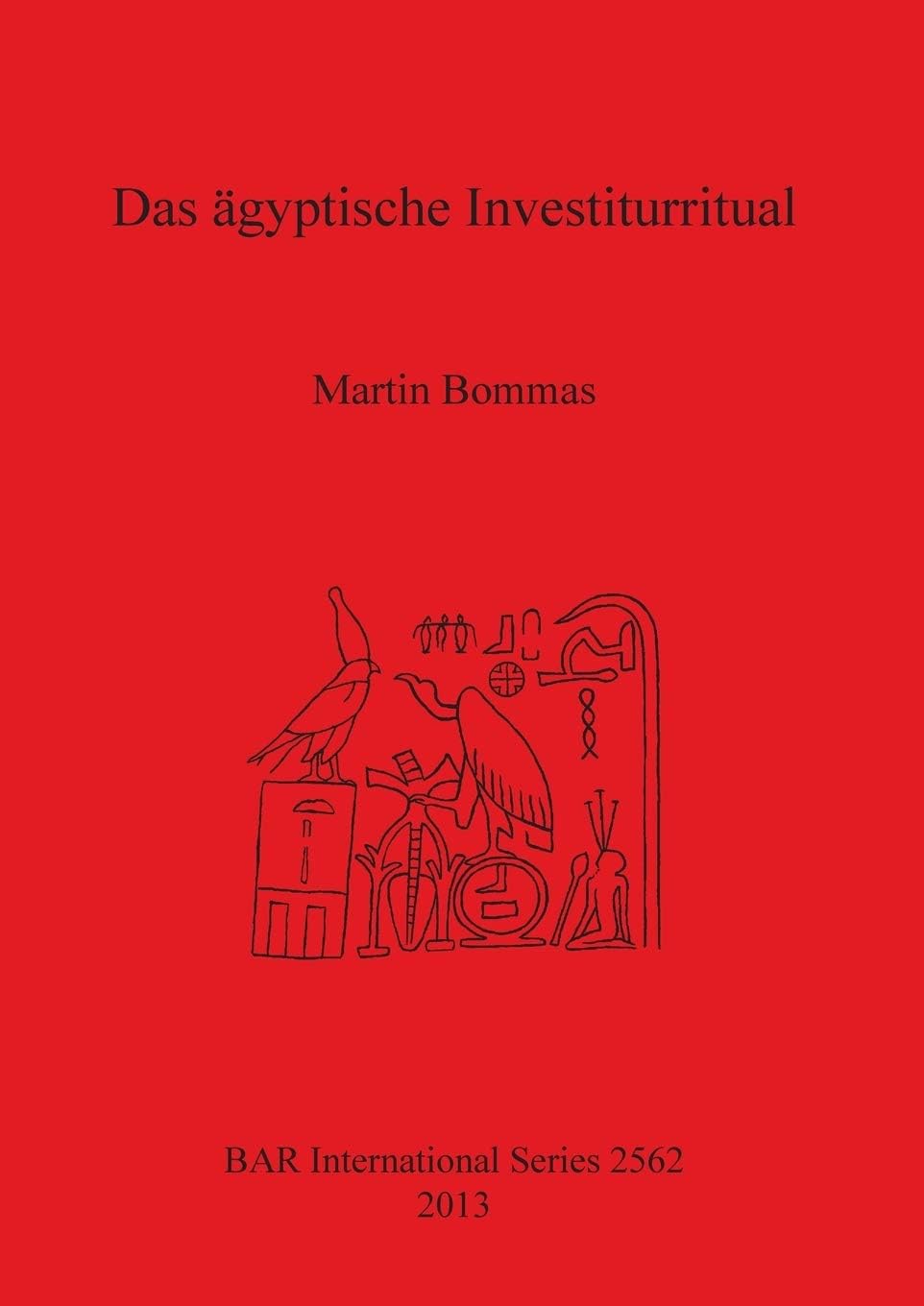 Das ägyptische Investiturritual (2562) (British Archaeological Reports International Series)