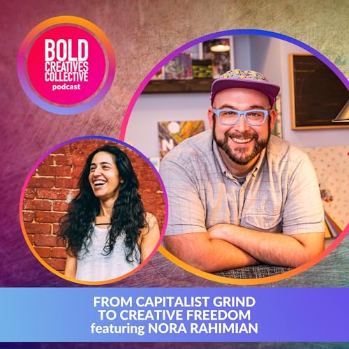 『From Capitalist Grind to Creative Freedom featuring Nora Rahimian』のカバーアート
