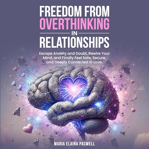 Freedom from Overthinking in Relationships by Maria Elaina Paswell episode artwork