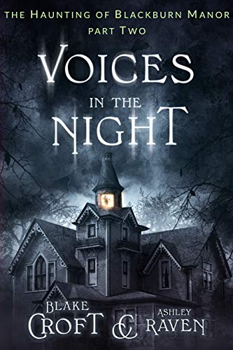 Voices in the Night: a Horror Suspense Thriller (The Haunting of Blackburn Manor Book 2) by [Blake Croft, Ashley Raven]