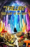 TRILLIUM, THE LAST OF HIS KIND: THE LAST OF HIS KIND, TRILLIUM B0FF4HTJW8 Book Cover