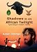 Shadows in an African Twilight: Game Ranger - Soldier - Hunter
