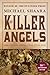 The Killer Angels: The Classic Novel of the Civil War (The Civil War: 1861-1865 Book 2)