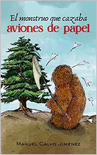 El monstruo que cazaba aviones de papel (Spanish Edition)