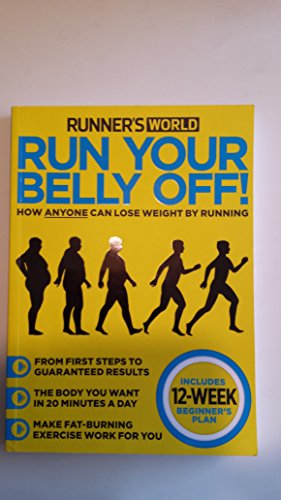 Run Your Belly Off! How Anyone Can Lose Weight By Running. (Runner's World)