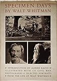 Specimen Days, By Walt Whitman, Born in West Hills, Long Island, May 31, 1819, Died in Camden, New Jersey, March 26, 1892