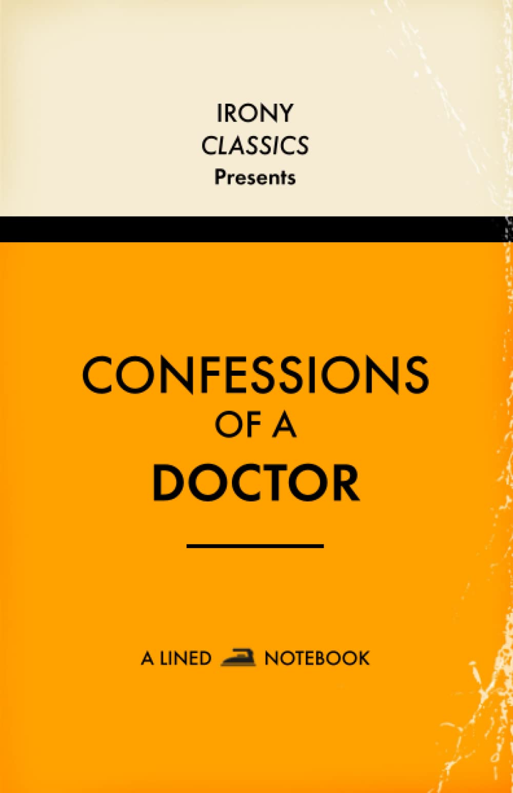 Confessions Of A Doctor, A Lined Notebook: Funny Gift For Doctors | Blank Lined Journal | Secret Santa, White Elephant, Christmas or Birthdays