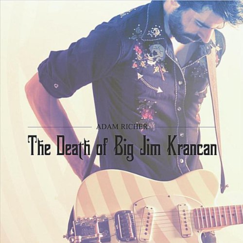Amazon.com: The Death of Big Jim Krancan : Adam Richer: Digital Music