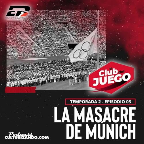 T2E03 &bull; La masacre de M&uacute;nich &bull; Culturizando copertina