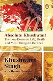 Absolute Khushwant: The Low-Down on Life, Death and Most Things In-Between