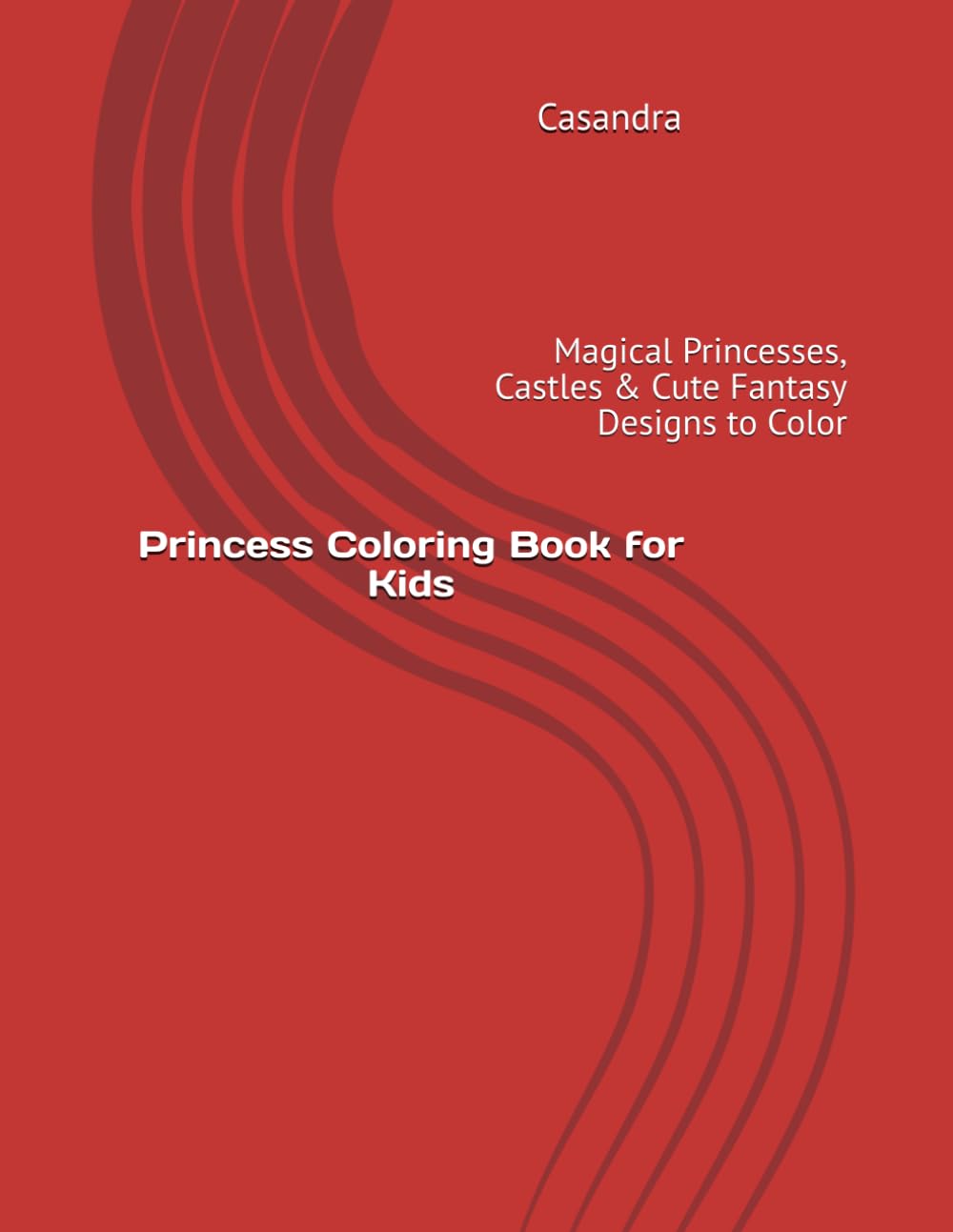 Princess Coloring Book for Kids: Magical Princesses, Castles & Cute Fantasy Designs to Color