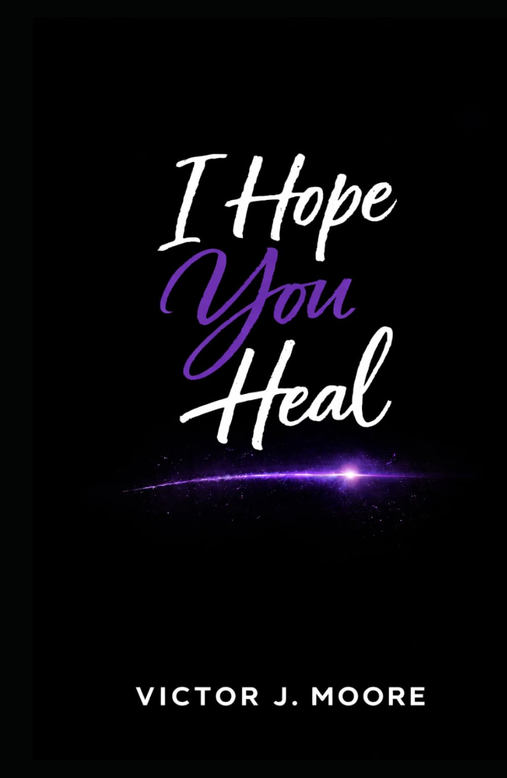 I Hope You Heal: Doing the Work of Healing While Still Living
