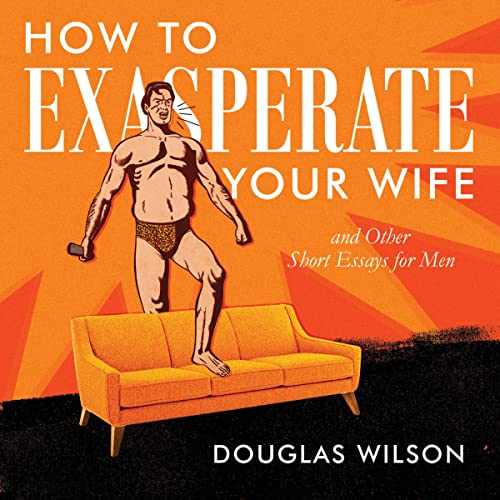 How to Exasperate Your Wife by Douglas Wilson episode artwork