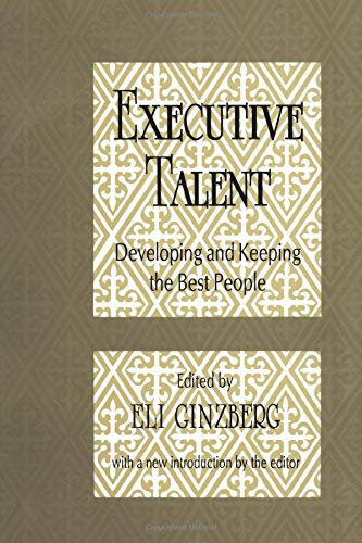 Executive Talent: Developing and Keeping the Best People