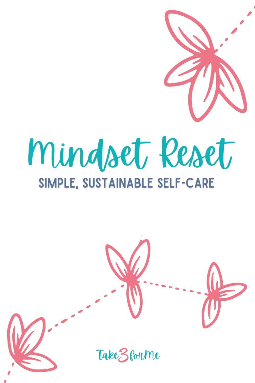 Take 3 for Me: The Mindset Reset Journal
