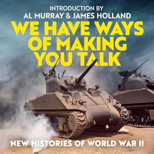 We Have Ways of Making You Talk Audiolivro Por Goalhanger Productions, Al Murray - introduction, James Holland - introduction