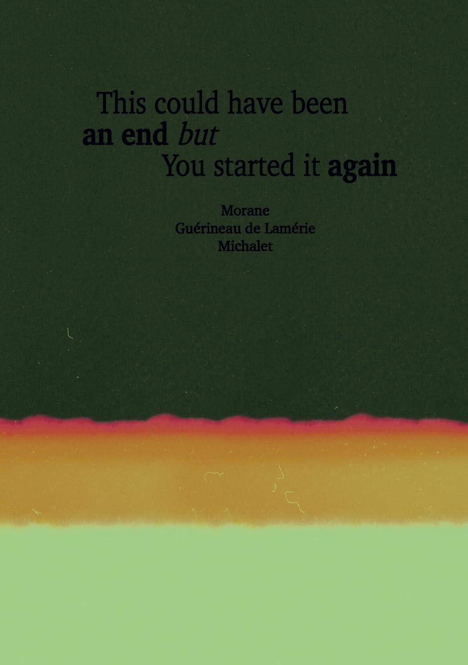This Could Have Been An End But You Started It Again