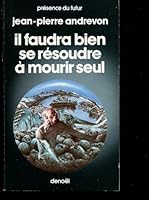 Il Faudra Bien Se Résoudre À Mourir Seul 2207303632 Book Cover