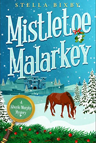 Mistletoe Malarkey: A Shayla Murphy Mystery (Shayla Murphy Mysteries Book 1)