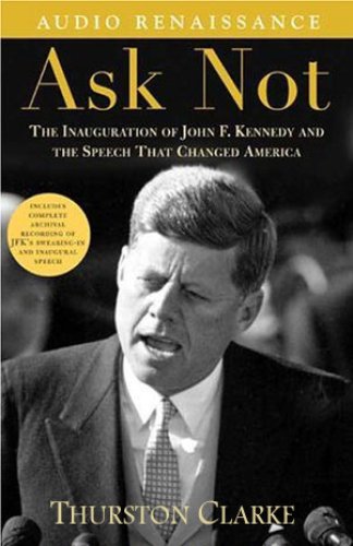 Amazon Com Ask Not The Inauguration Of John F Kennedy And The Speech That Changed America Audible Audio Edition Thurston Clarke Edward Herrmann Macmillan Audio Audible Audiobooks Amazon Com Ask Not The Inauguration Of John F Kennedy And The Speech That Changed America Audible Audio Edition Thurston Clarke Edward Herrmann Macmillan Audio Audible Audiobooks