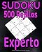 Sudoku 500 rejillas experto: SUDOKU gigante de 314 páginas / Nivel: EXPERTO / 500 cuadrículas de sudoku con todas las soluciones