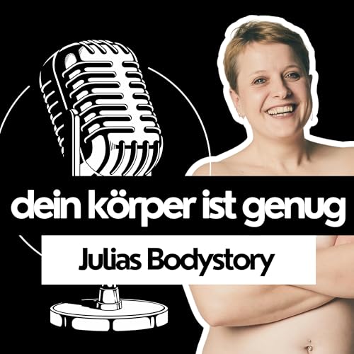 #44 Julias Bodystory: Warum hat Gott sich bei meinem Körper nicht mehr Mühe gegeben?