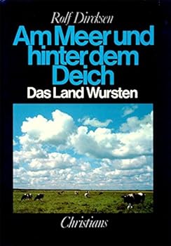 Am Meer und hinter dem Deich: Das Land Wursten (Band 8 der neuen Reihe der Sonderveröffentlichungen der Männer vom Morgenstern)