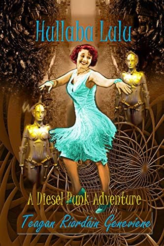 Hullaba Lulu: a Dieselpunk Adventure (Don't Bring Lulu Book 1) (English Edition)