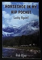 Horseshoe In My Hip Pocket: Lucky Again! 1553832663 Book Cover