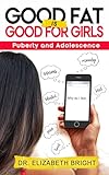 Good Fat Is Good for Girls: Puberty and Adolescence