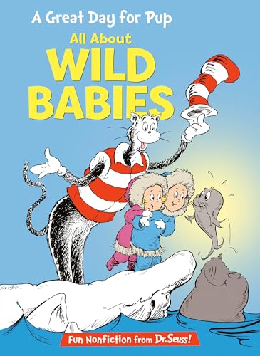 Image of A Great Day for Pup: All About Wild Babies (The Cat in the Hat's Learning Library)