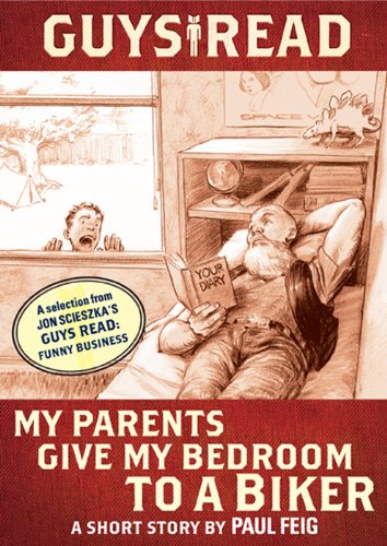 My Parents Give My Bedroom to a Biker (By: Jon Scieszka,Paul Feig)